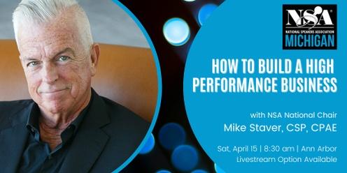 Mike Staver, CSP, CPAE: How to Build a High Performance Business