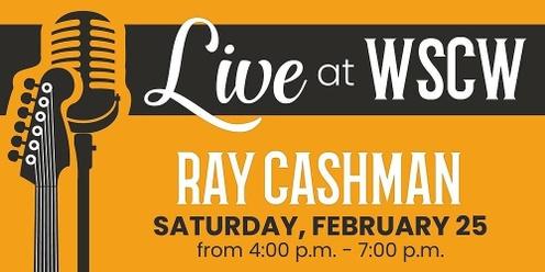 Ray Cashman Live at WSCW February 25