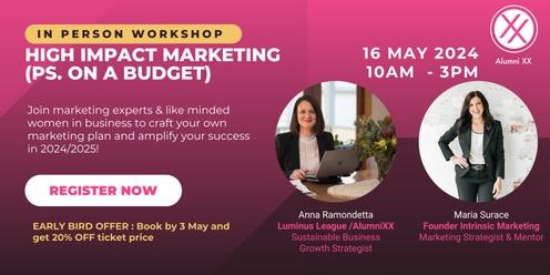 High Impact Marketing (On A Budget) - Hands On Workshop for Women In Business