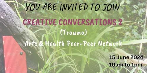 Creative Conversations 2- Arts & Health Professionals Peer Conversations (Trauma)