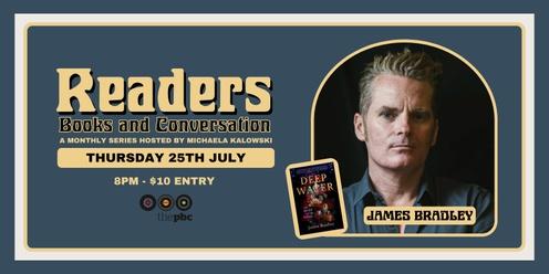 Readers - Books and Conversation with James Bradley