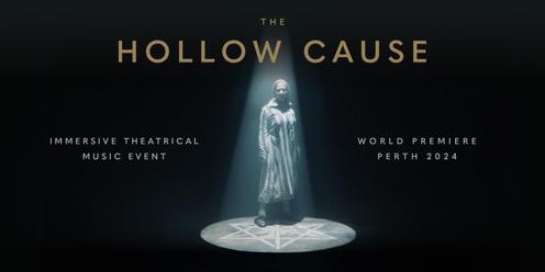 The Hollow Cause - The Immersive Theatrical Music Event
