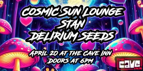 Cosmic Sun Lounge + STAN + Delirium Seeds @ The Cave Inn!