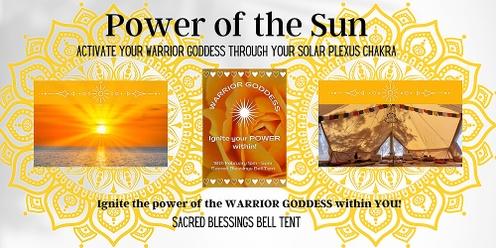 POWER OF THE SUN - Activate your WARRIOR GODDESS through Your Solar Plexus Chakra - February 19th - 1pm-5pm