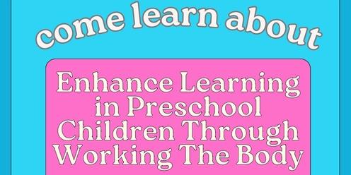 Workshop: Enhance Learning in Preschool Children Through Working The Body