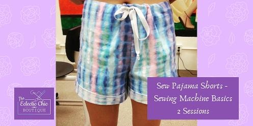 Sew Pajama Shorts - Sewing Machine Workshop for Beginners - Two Sessions