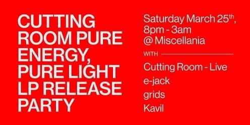 Cutting Room - Pure Energy, Pure Light LP Release Party