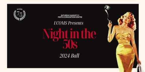 ECOMS BALL 2024 : A NIGHT IN THE 50'S 
