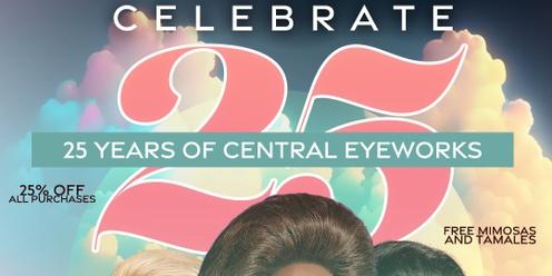 Central Eyeworks  - 25 Yr Celebration 