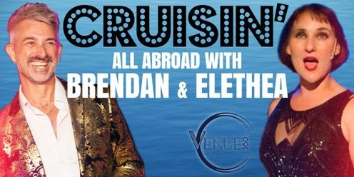 CRUISIN' All Abroad with Brendan and Elethea