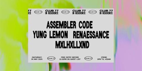 Club 77 In Residence: Assembler Code, Yung Lemon, Renaessance, Mxlhxllxnd