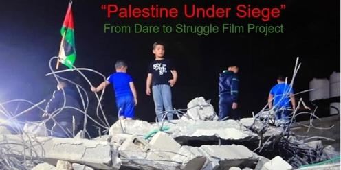 Film night: 'Palestine Under Siege' by Dare to Struggle Film Project