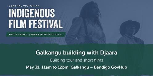 Central Victorian Indigenous Film Festival: Galkangu building with Djaara - Building tour and short films