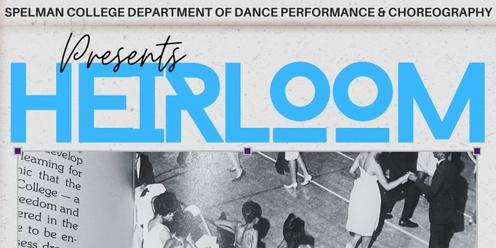 Spelman College Department Of Dance Performance & Choreography Presents: HEIRLOOM