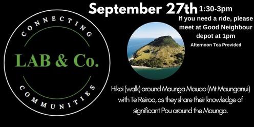 LAB & Co. Proudly Brought to you By Good Neighbour - Hikoi (walk) around Maunga Mauao (Mt Maunganui) with Te Reiroa, as they share their knowledge of significant Pou around the Maunga.  Meet at Good Neighbour at 1pm if you need a ride.