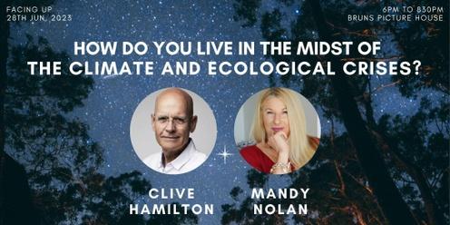 Facing Up: how do we live in the midst of the climate and ecological crises? Clive Hamilton and Mandy Nolan