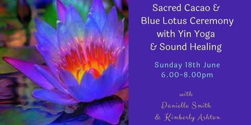 Sacred Cacao & Blue Lotus Ceremony with Yin Yoga & Sound Healing