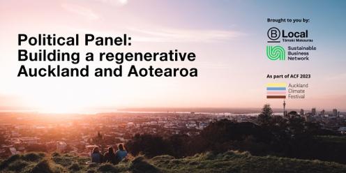 Political Panel: Building a Regenerative Tāmaki Makaurau & Aotearoa