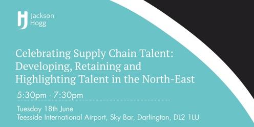 Celebrating Supply Chain Talent: Developing, Retaining and Highlighting Talent in the North East