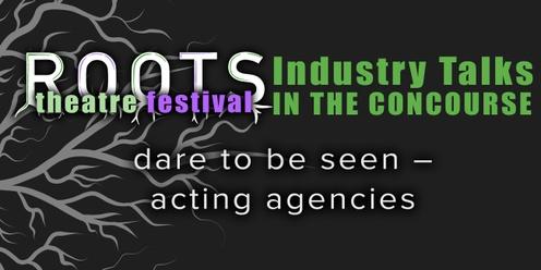 ROOTS Industry Talks | Dare to be Seen – Acting Agencies