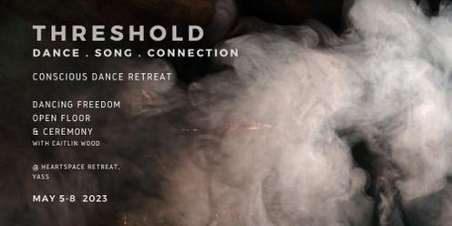 THRESHOLD - dance . song . connection - conscious dance retreat with Caitlin