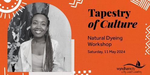 Tapestry of Culture - Natural Dyeing Workshop 