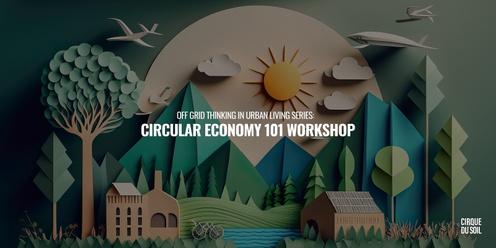 Off Grid Thinking in Urban living - Circular Economy 101 Workshop
