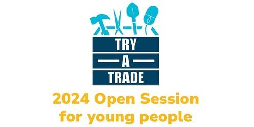 2024 Try A Trade - Open Session for Young People