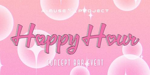 [A-MUSE] CONCEPT BAR EVENT: Happy Hour