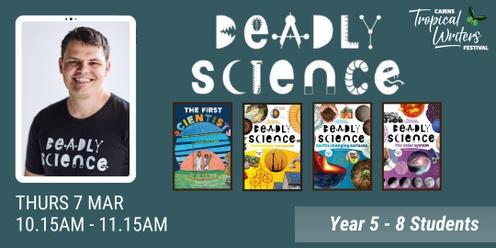 SCHOOL PROGRAM:  Deadly Science (Years 5 to 8)  //  Delivered by Corey Tutt