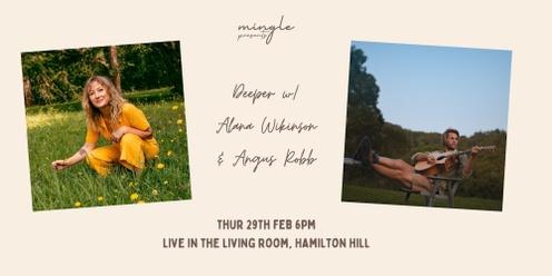 mingle presents: Deeper w/ Alana Wilkinson (NSW) & Angus Robb (NSW)