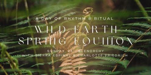 A Day of Rhythm & Ritual // Wild Earth // Spring Equinox