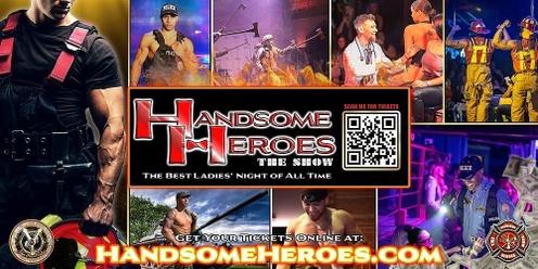 Indianapolis, IN - Handsome Heroes The Show: The Best Ladies Night' Out of All Time!
