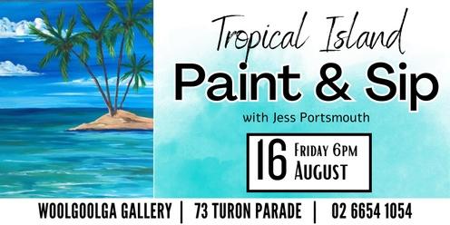 Tropical Island - Paint & Sip @Woolgoolga Gallery with Jess Portsmouth