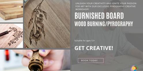 Burnished Board (Wood Burning/Pyrography) Workshop