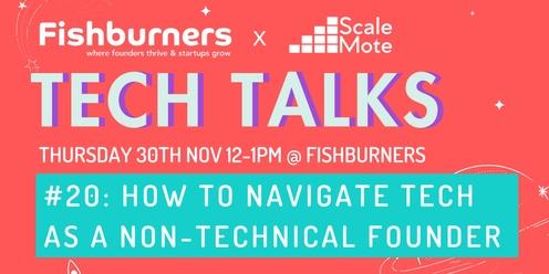 TechTalk #20: How to Navigate Tech as a Non-Technical Founder