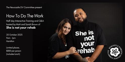 She is not your rehab - "HOW TO DO THE WORK"  half day training and Q&A