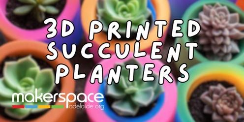 3D Printed Succulent Planters - Kids Workshop