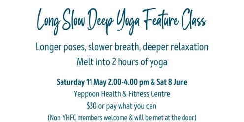 Long Slow Deep 2 hour Feature Yoga Class