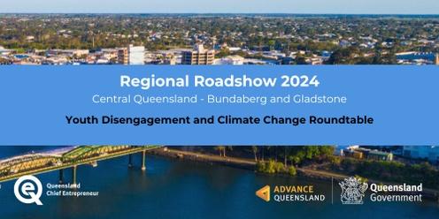 Regional Roadshow - Bundaberg - Youth Disengagement and Climate Change Roundtable