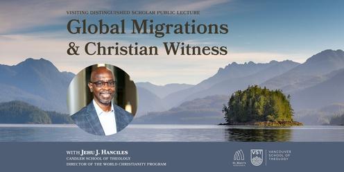 Global Migrations and Christian Witness 