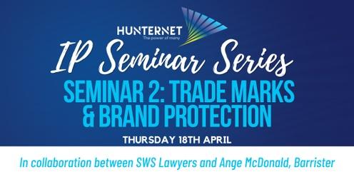 IP Seminar Series – Seminar 2:  Trade Marks and Brand Protection