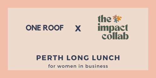 One Roof x The Impact Collab Long Lunch for Women in Business