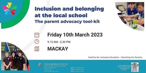 MACKAY: "Inclusion and belonging at the local school:  The parent advocacy tool-kit" - 10 March