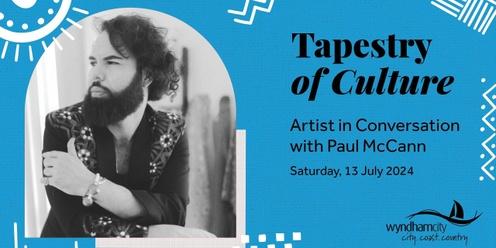 Tapestry of Culture - Artist in Conversation with Paul McCann 