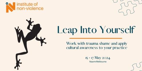 Leap into Yourself: Work effectively with Trauma and Shame and apply Cultural Awareness to your practice