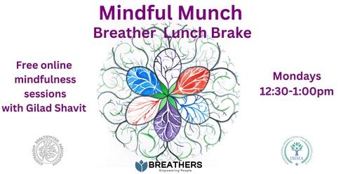 Mindful Munch: Breather  Lunch Brake