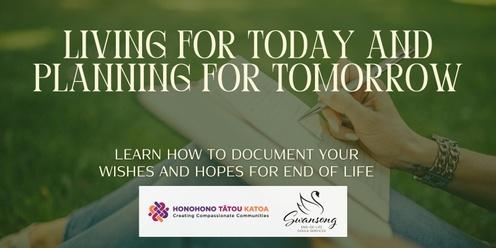 Living for Today and Planning for Tomorrow - Learn how to document your wishes and hopes for end of life 
