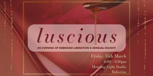 LUSCIOUS Sunshine Coast ~ An Evening of Embodied Liberation & Sensual Delight