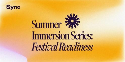 Summer Immersion Series: Festival Readiness